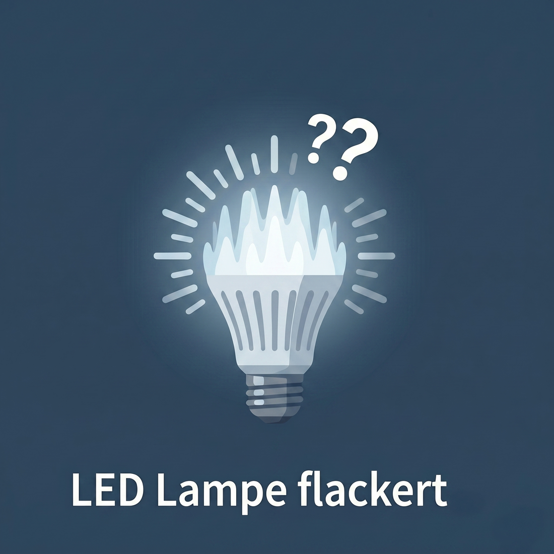 Hilfe, meine LED-Lampe flackert! Ursachen und einfache Lösungen